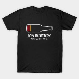 Low beerttery please connect bottle, low battery beer parody T-Shirt